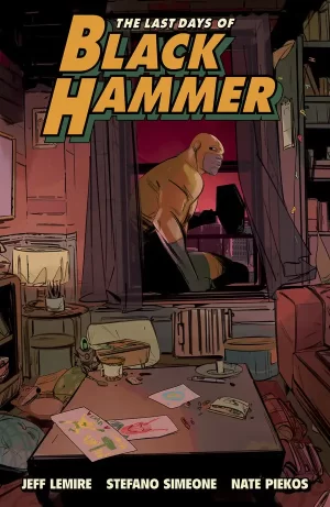 The Last Days of Black Hammer--From the World of Black Hammer TPB