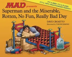 Superman & Miserable Rotten No Fun Really Bad Day HC