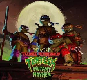 The Art of Teenage Mutant Ninja Turtles: Mutant Mayhem