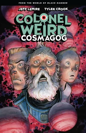 Colonel Weird: Cosmagog--From the World of Black Hammer TPB