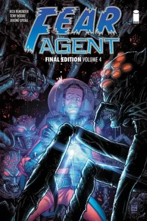 Fear Agent Final Ed TPB Vol 04